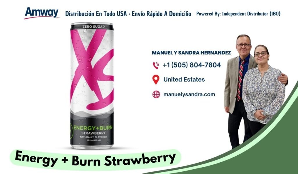 Amway Distri bu cion En Todo U SA · Envio Rapido A Domi cilio Powered By: Independent Distributor (f BO ) ZERO SUGAR MANUEL Y SANDRA HERNANDEZ +1 （505) 804-7804 United Estates manuelysandra.com ENERGY +BURN STRAWBERRY NATURALLY FLAVORED 12 f oz (355 m) Energy + Burn Strawberry
