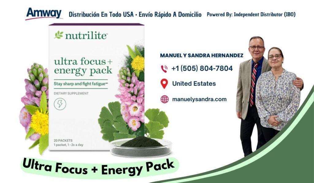 Amway Distribucion En Todo USA · Envio Rapido A Domicilio Powered By: Independent Distributor (IBO) Knutrilite MANUEL Y SANDRA HERNANDEZ ultra focus + +1 （505) 804-7804 energy pack United Estates Stay sharp and fight fatigue DIETARY SUPPLEMENT manuelysandra.com 20 PACKETS 1 packet, 1 - 2x a d ay Ultra Focus + Energy Pack