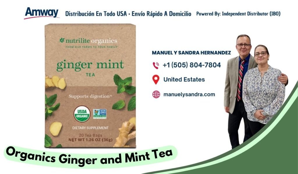 Amway Distribucion En Todo USA · Envio Rapido A Domicilio Powered By: Independent Distributor (IBO) nutrilite organics F ROM OUR FAR M S TO YOUR FA MILY MANUEL Y SANDRA HERNANDEZ ginger mint +1 （505) 804-7804 TEA United Estates manuelysandra.com Supports digestion ° USDA GMO ORGANIC DIE TARY SUPPLEMENT 20 Tea Bags NET WT 1.26 OZ （36g) Organics Ginger and Mint Tea
