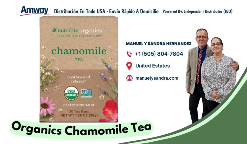 Amway Distribucion En Todo USA · Envio Rapido A Domicilio Powered By: Independent Distributor （IBO ) nutrilite organics F ROM OUR F ARM S TO YOUR FAMILY MANUEL Y SANDRA HERNANDEZ chamomille +1 （505) 804-7804 TEA United Estates Soothes and manuelysandra.com relaxes" USDA ORGANIC VERIFIE DIETARY SUPPLEMENT 20 Tea Bags NET WT 1.26 OZ （36g) Organics Chamomile Tea
