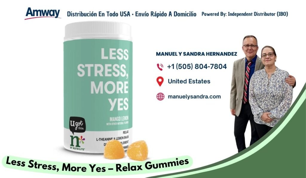Amway Distribucion En Todo USA · Envio Rapido A Domicilio Powered By: Independent Distributor (IBO) L ESS MANUEL Y SANDRA HERNANDEZ +1 （505) 804-7804 STRESS United Estates MORE manuelysandra.com YES MANGO LEMON uqot WITH OTE I this. RELAX L-THEANINF LEMON BALI PLENEN D NUTRILITE' Less Stress, More Yes - Relax Gummies